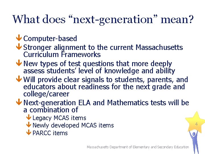 What does “next-generation” mean? Computer-based Stronger alignment to the current Massachusetts Curriculum Frameworks New