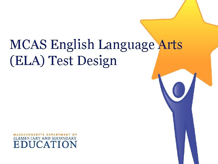 MCAS English Language Arts (ELA) Test Design 