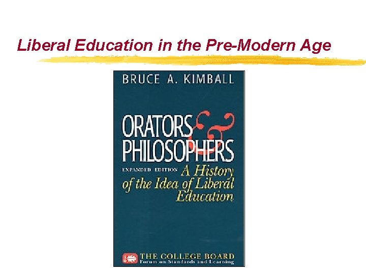 Liberal Education in the Pre-Modern Age Liberal Education in the Pre-Modern Age