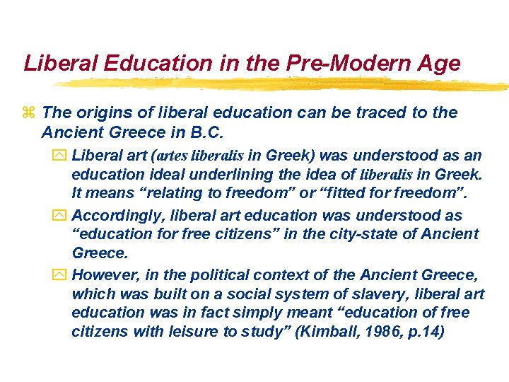 Liberal Education in the Pre-Modern Age z The origins of liberal education can be Liberal Education in the Pre-Modern Age z The origins of liberal education can be
