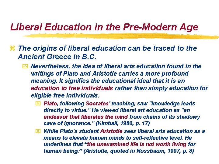 Liberal Education in the Pre-Modern Age z The origins of liberal education can be Liberal Education in the Pre-Modern Age z The origins of liberal education can be