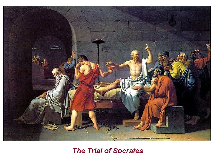 The Trial of Socrates The Trial of Socrates