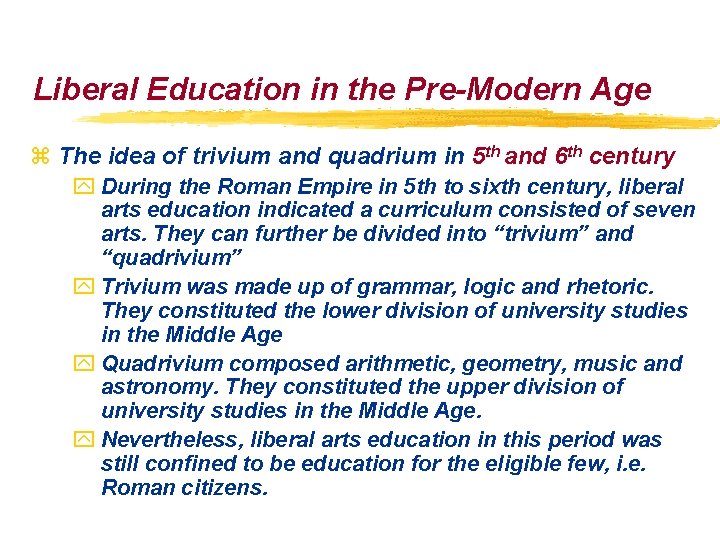 Liberal Education in the Pre-Modern Age z The idea of trivium and quadrium in Liberal Education in the Pre-Modern Age z The idea of trivium and quadrium in
