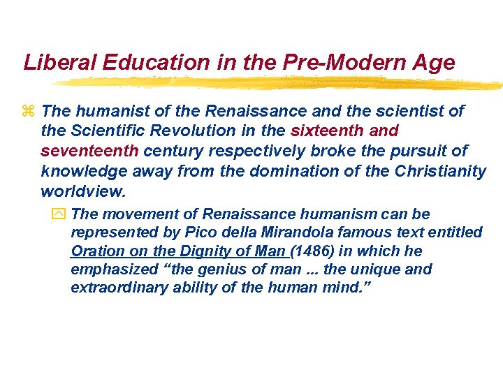 Liberal Education in the Pre-Modern Age z The humanist of the Renaissance and the Liberal Education in the Pre-Modern Age z The humanist of the Renaissance and the