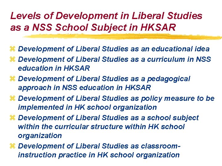 Levels of Development in Liberal Studies as a NSS School Subject in HKSAR z Levels of Development in Liberal Studies as a NSS School Subject in HKSAR z