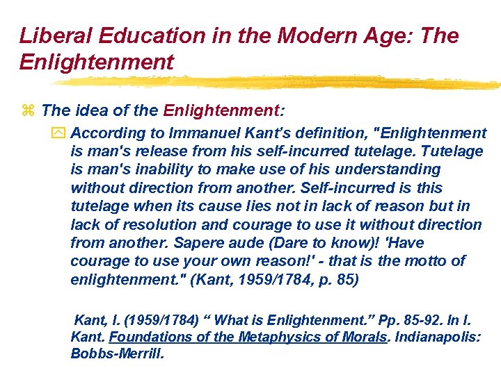 Liberal Education in the Modern Age: The Enlightenment z The idea of the Enlightenment: Liberal Education in the Modern Age: The Enlightenment z The idea of the Enlightenment: