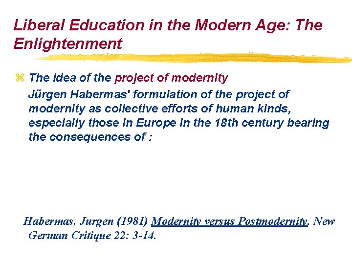 Liberal Education in the Modern Age: The Enlightenment z The idea of the project Liberal Education in the Modern Age: The Enlightenment z The idea of the project