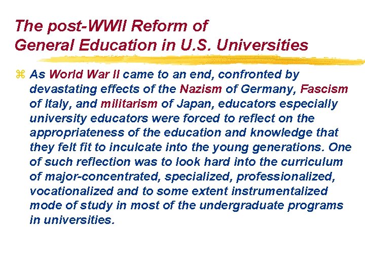 The post-WWII Reform of General Education in U. S. Universities z As World War The post-WWII Reform of General Education in U. S. Universities z As World War