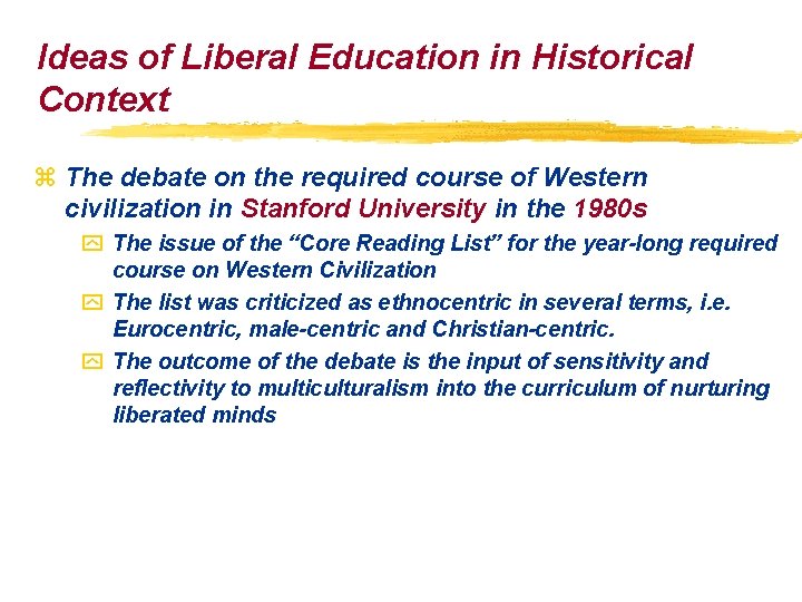 Ideas of Liberal Education in Historical Context z The debate on the required course Ideas of Liberal Education in Historical Context z The debate on the required course