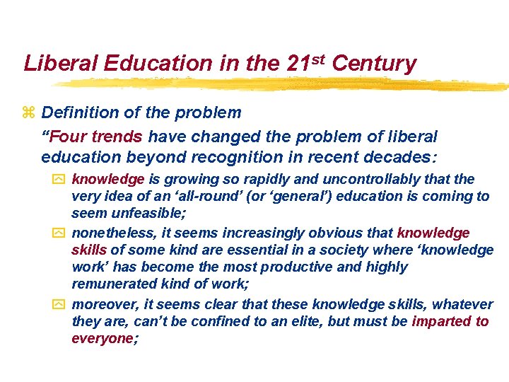 Liberal Education in the 21 st Century z Definition of the problem “Four trends Liberal Education in the 21 st Century z Definition of the problem “Four trends