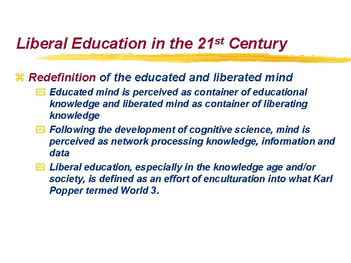 Liberal Education in the 21 st Century z Redefinition of the educated and liberated Liberal Education in the 21 st Century z Redefinition of the educated and liberated