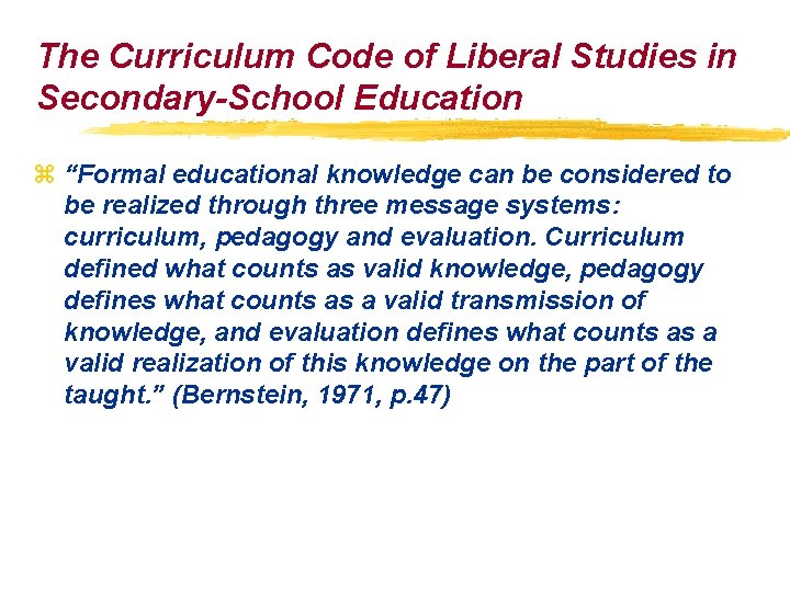The Curriculum Code of Liberal Studies in Secondary-School Education z “Formal educational knowledge can The Curriculum Code of Liberal Studies in Secondary-School Education z “Formal educational knowledge can