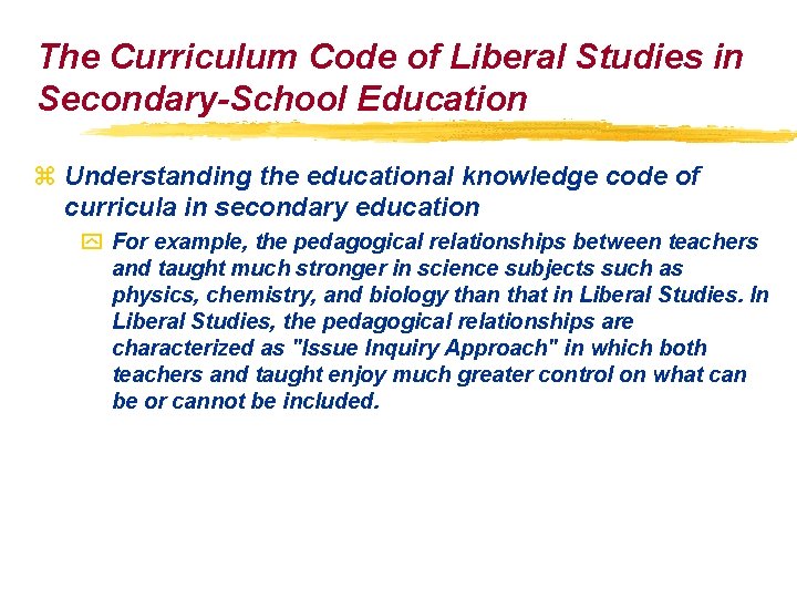 The Curriculum Code of Liberal Studies in Secondary-School Education z Understanding the educational knowledge The Curriculum Code of Liberal Studies in Secondary-School Education z Understanding the educational knowledge
