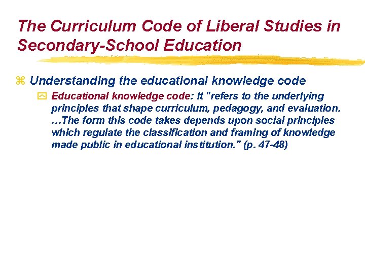 The Curriculum Code of Liberal Studies in Secondary-School Education z Understanding the educational knowledge The Curriculum Code of Liberal Studies in Secondary-School Education z Understanding the educational knowledge