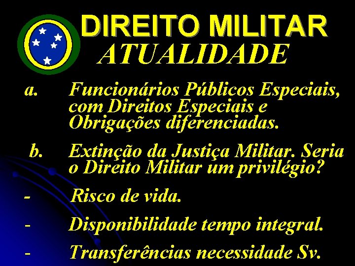 DIREITO MILITAR ATUALIDADE a. b. - Funcionários Públicos Especiais, com Direitos Especiais e Obrigações