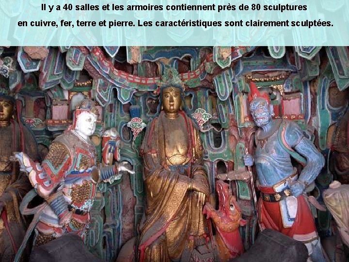 Il y a 40 salles et les armoires contiennent près de 80 sculptures en