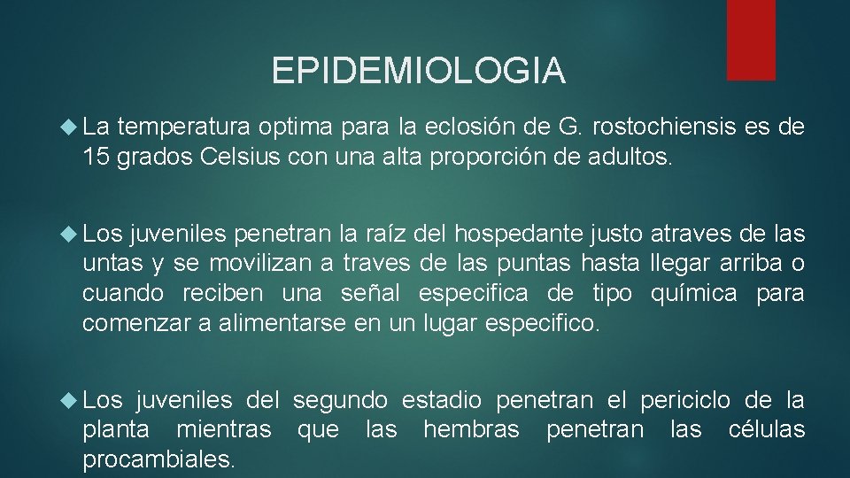 EPIDEMIOLOGIA La temperatura optima para la eclosión de G. rostochiensis es de 15 grados