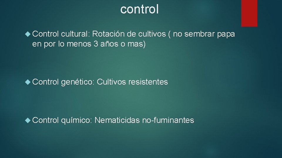 control Control cultural: Rotación de cultivos ( no sembrar papa en por lo menos
