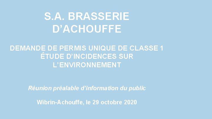 S. A. BRASSERIE D’ACHOUFFE DEMANDE DE PERMIS UNIQUE DE CLASSE 1 ÉTUDE D’INCIDENCES SUR