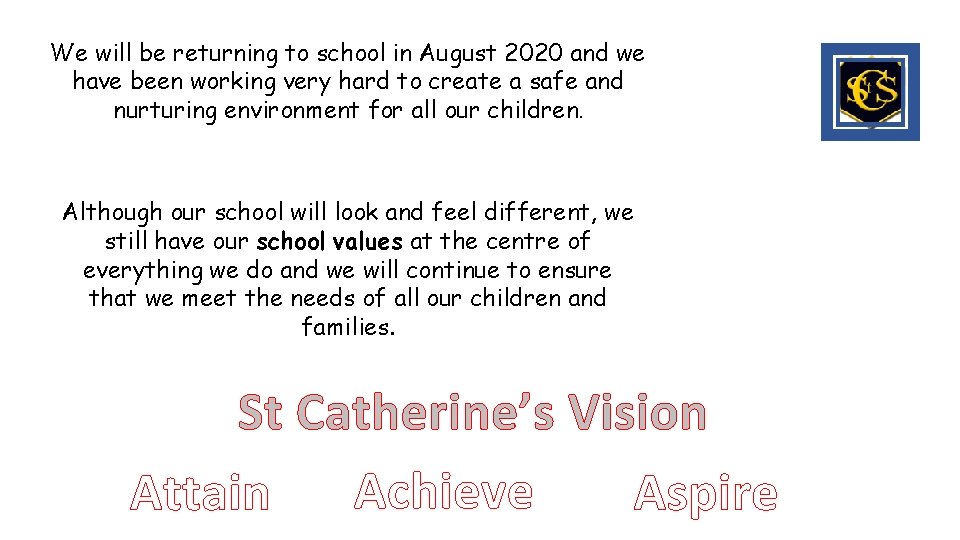 We will be returning to school in August 2020 and we have been working