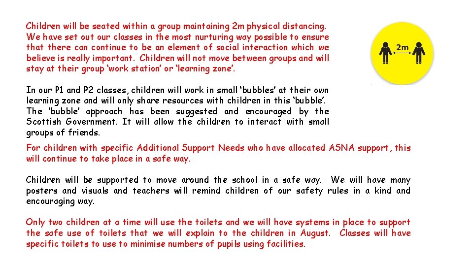 Children will be seated within a group maintaining 2 m physical distancing. We have