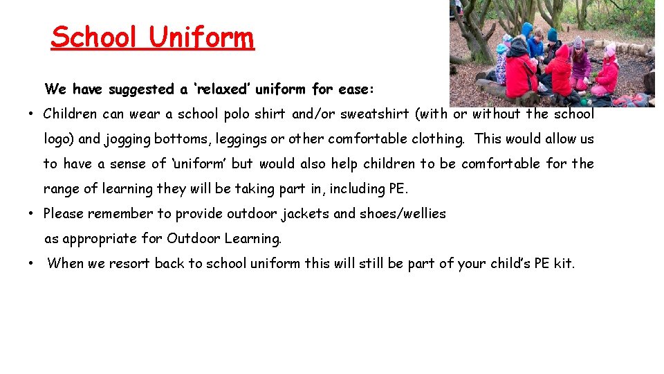 School Uniform We have suggested a ‘relaxed’ uniform for ease: • Children can wear
