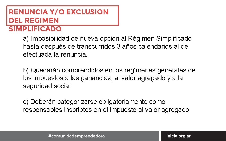 RENUNCIA Y/O EXCLUSION DEL REGIMEN SIMPLIFICADO a) Imposibilidad de nueva opción al Régimen Simplificado