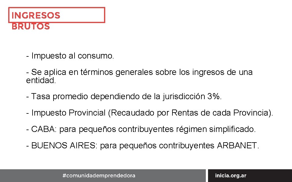 INGRESOS BRUTOS - Impuesto al consumo. - Se aplica en términos generales sobre los