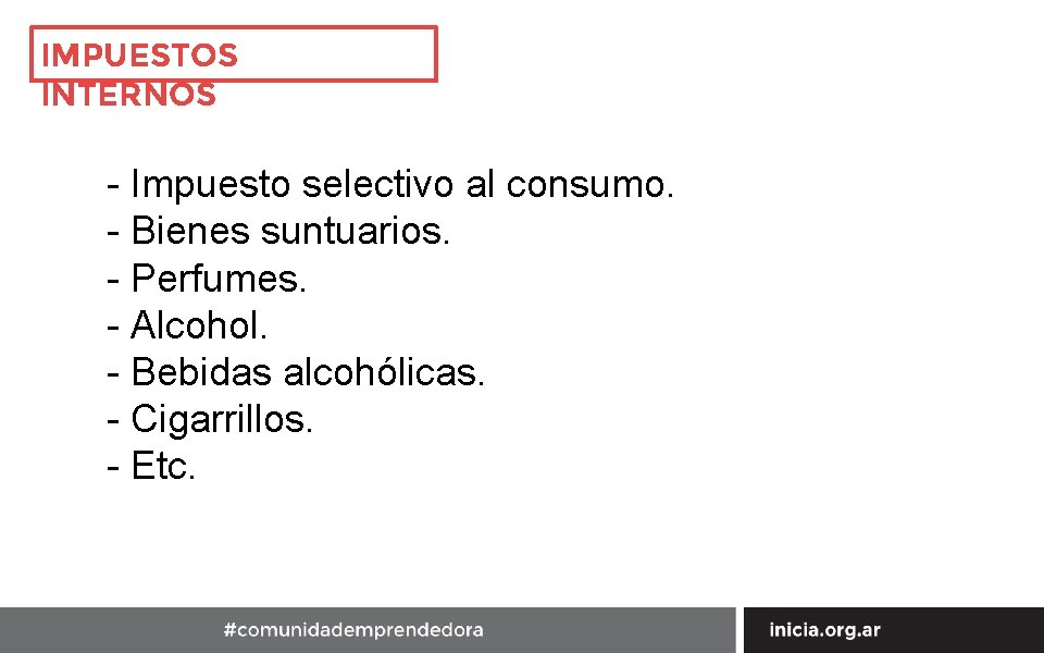 IMPUESTOS INTERNOS - Impuesto selectivo al consumo. - Bienes suntuarios. - Perfumes. - Alcohol.