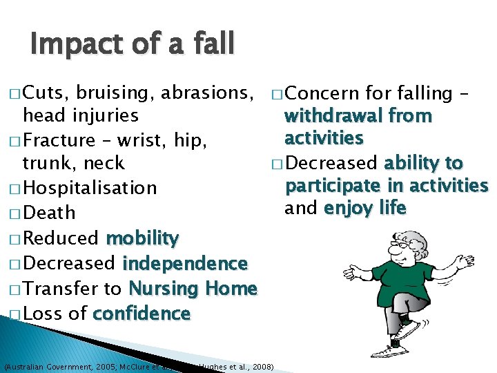Impact of a fall � Cuts, bruising, abrasions, head injuries � Fracture – wrist,