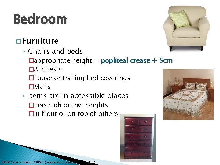 Bedroom � Furniture ◦ Chairs and beds �appropriate height = popliteal crease + 5