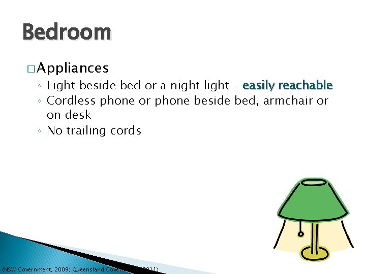 Bedroom � Appliances ◦ Light beside bed or a night light – easily reachable
