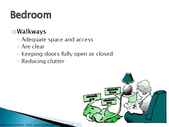 Bedroom � Walkways ◦ ◦ Adequate space and access Are clear Keeping doors fully