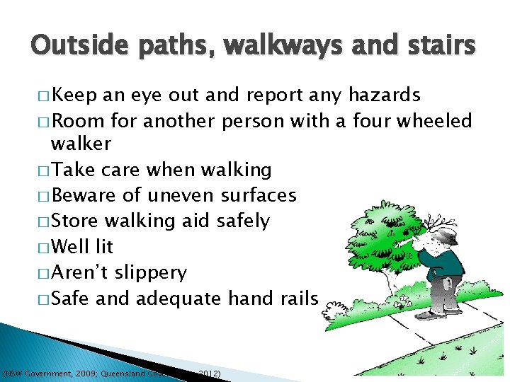 Outside paths, walkways and stairs � Keep an eye out and report any hazards