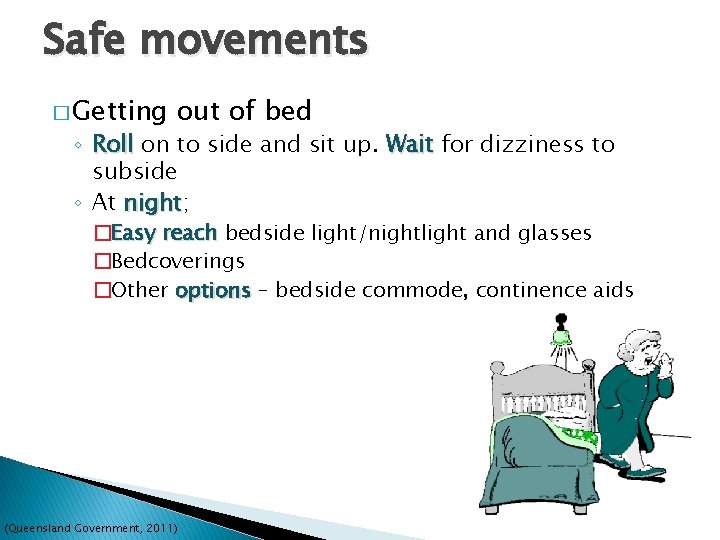 Safe movements � Getting out of bed ◦ Roll on to side and sit