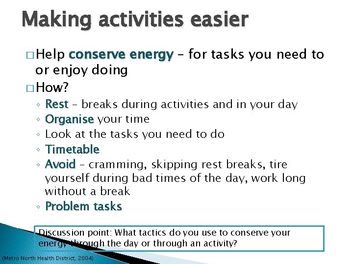 Making activities easier � Help conserve energy – for tasks you need to or