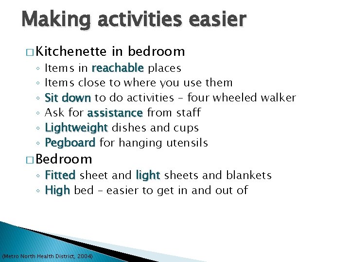 Making activities easier � Kitchenette ◦ ◦ ◦ in bedroom Items in reachable places