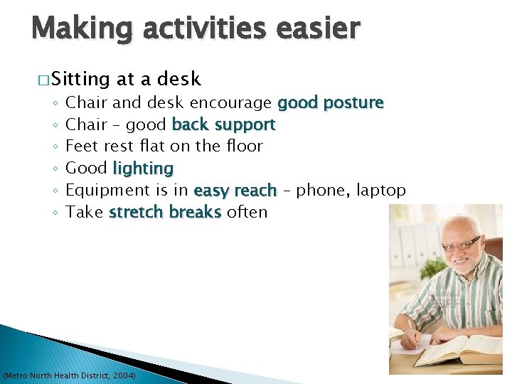 Making activities easier � Sitting ◦ ◦ ◦ at a desk Chair and desk