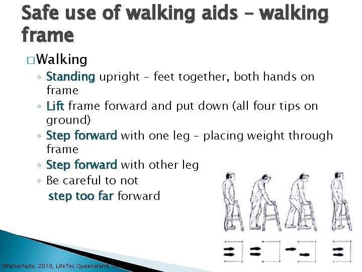 Safe use of walking aids – walking frame � Walking ◦ Standing upright –