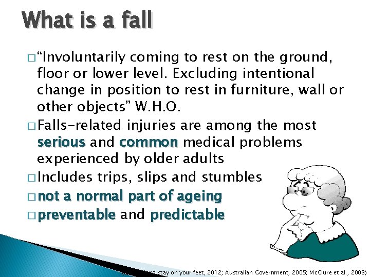 What is a fall � “Involuntarily coming to rest on the ground, floor or