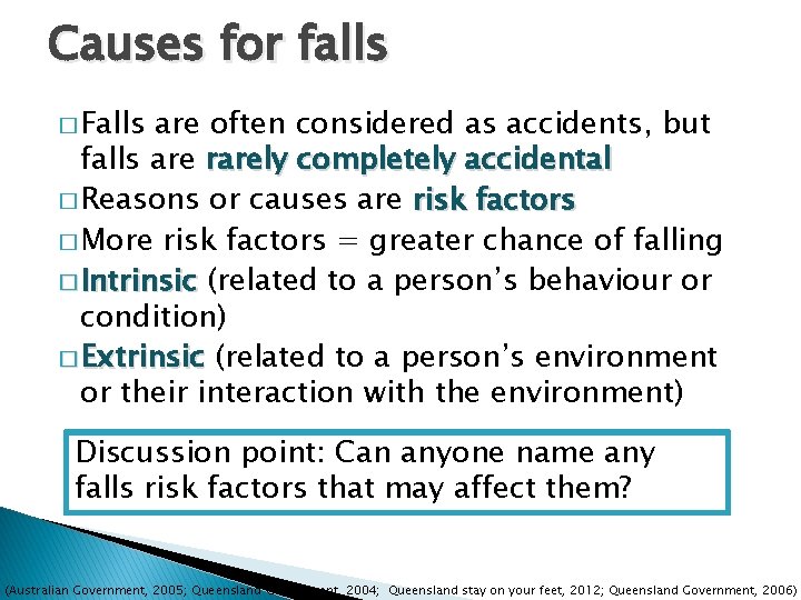 Causes for falls � Falls are often considered as accidents, but falls are rarely
