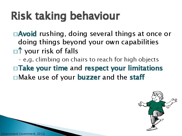 Risk taking behaviour � Avoid rushing, doing several things at once or doing things