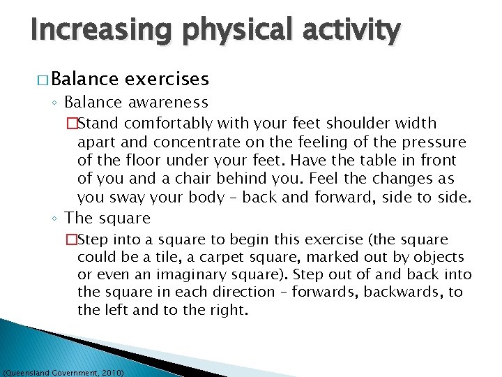 Increasing physical activity � Balance exercises ◦ Balance awareness �Stand comfortably with your feet