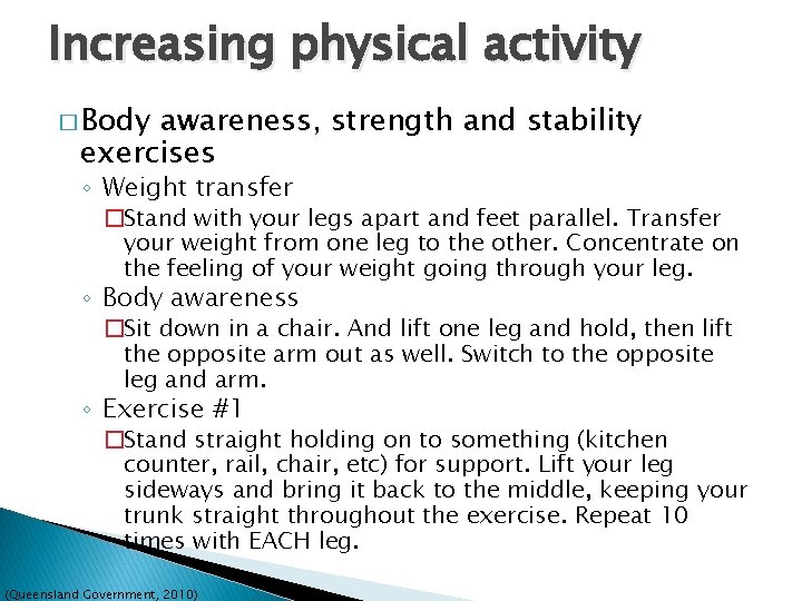 Increasing physical activity � Body awareness, strength and stability exercises ◦ Weight transfer �Stand