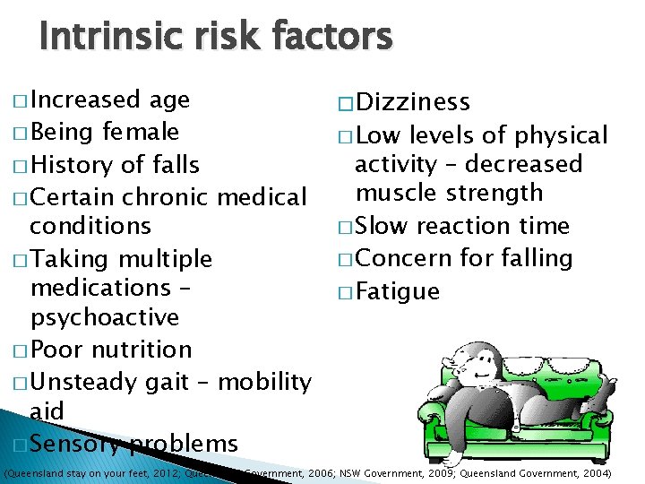 Intrinsic risk factors � Increased age � Being female � History of falls �