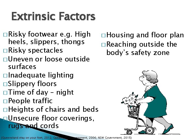 Extrinsic Factors � Risky footwear e. g. High heels, slippers, thongs � Risky spectacles