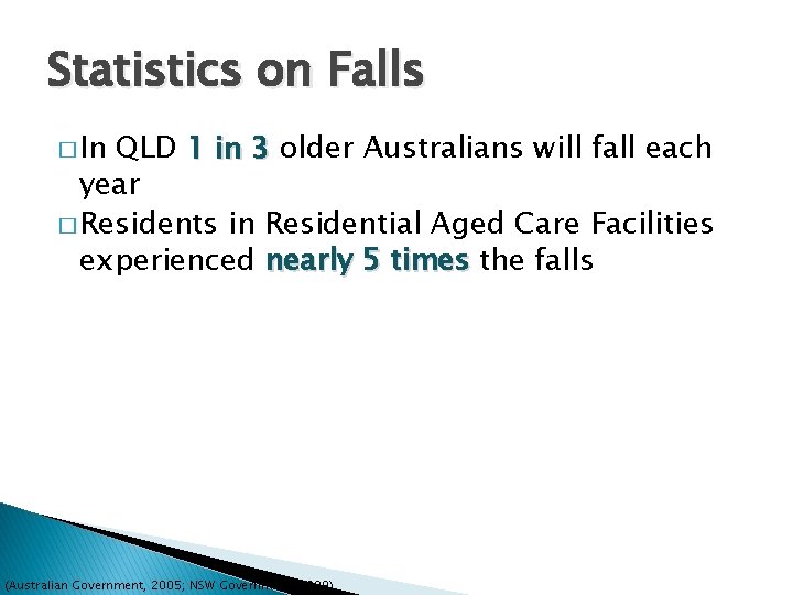 Statistics on Falls � In QLD 1 in 3 older Australians will fall each
