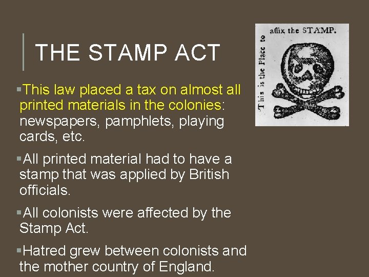 THE STAMP ACT §This law placed a tax on almost all printed materials in