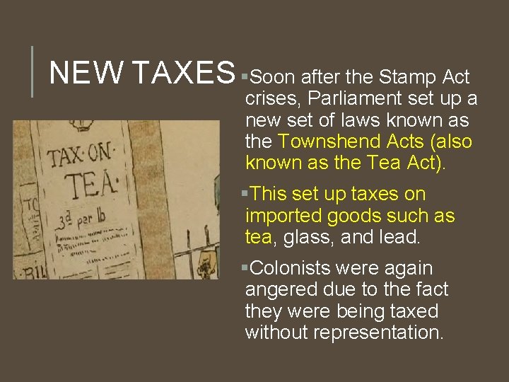 NEW TAXES §Soon after the Stamp Act crises, Parliament set up a new set