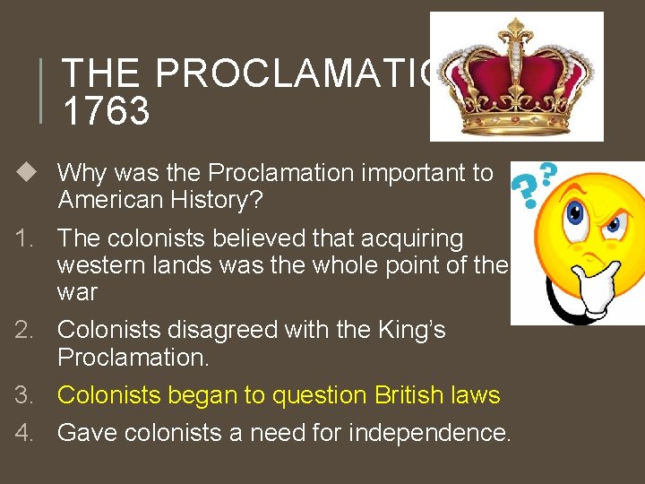 THE PROCLAMATION OF 1763 Why was the Proclamation important to American History? 1. The